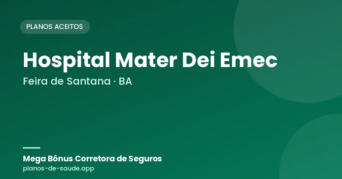 Cartão de Hospital Mater Dei Emec, Feira de Santana - BA: planos de saúde aceitos