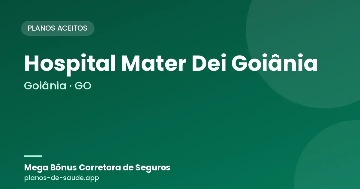 Cartão de Hospital Mater Dei Goiânia, Goiânia - GO: planos de saúde aceitos