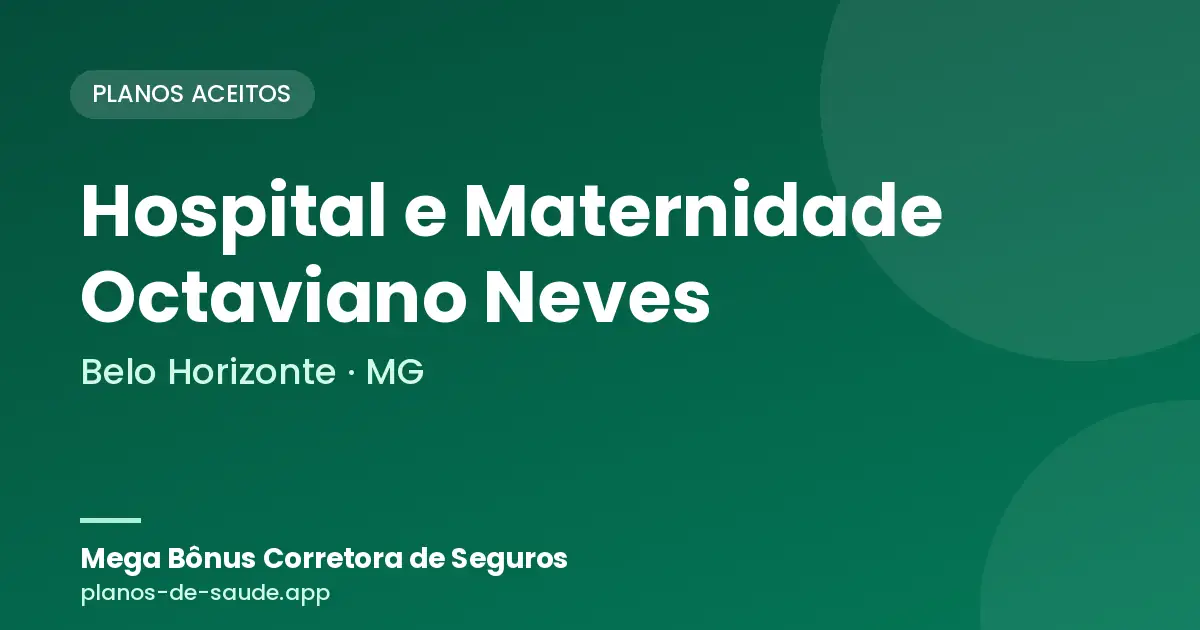Cartão de Hospital e Maternidade Octaviano Neves, Belo Horizonte - MG: planos de saúde aceitos