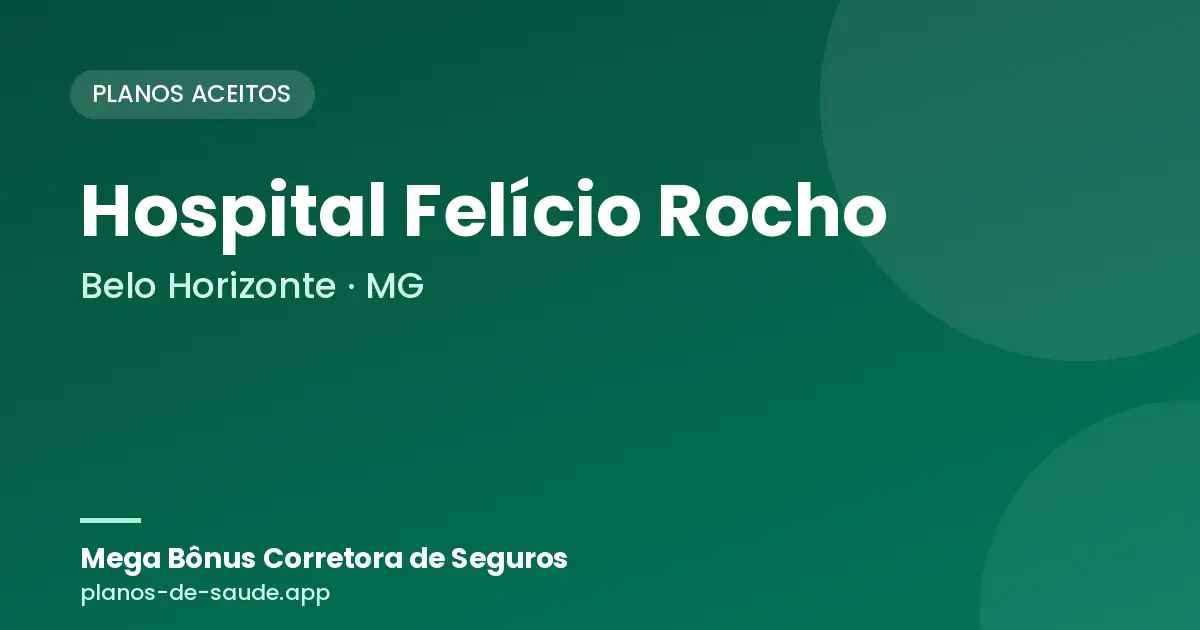 Cartão de Hospital Felício Rocho, Belo Horizonte - MG: planos de saúde aceitos