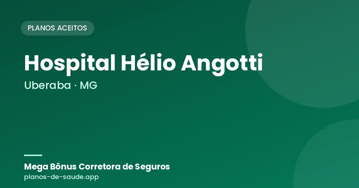 Cartão de Hospital Hélio Angotti, Uberaba - MG: planos de saúde aceitos