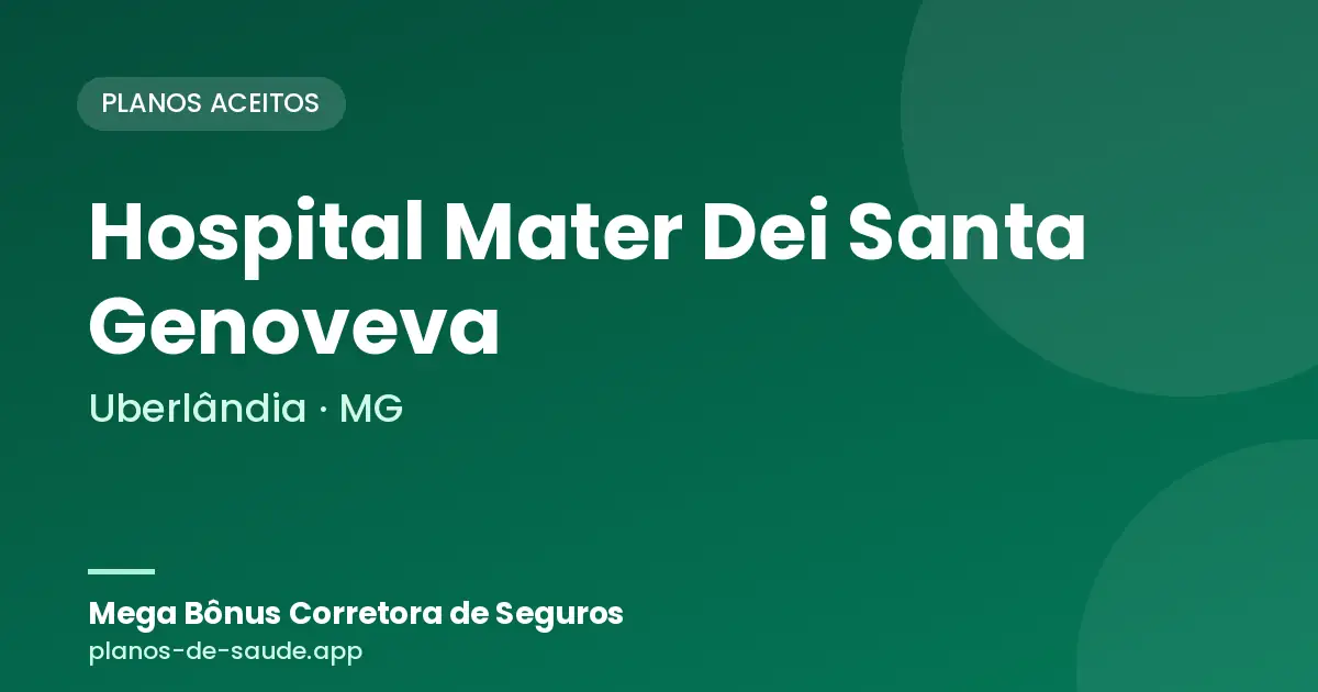 Cartão de Hospital Mater Dei Santa Genoveva, Uberlândia - MG: planos de saúde aceitos