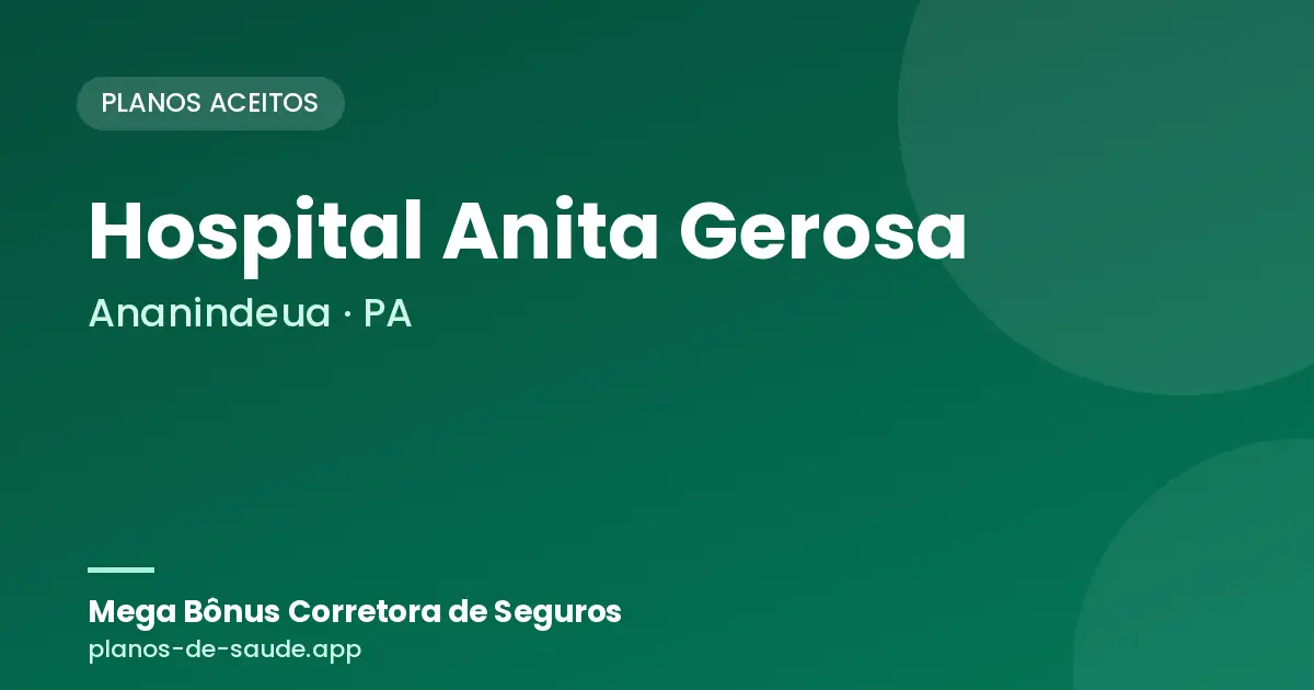 Cartão de Hospital Anita Gerosa, Ananindeua - PA: planos de saúde aceitos