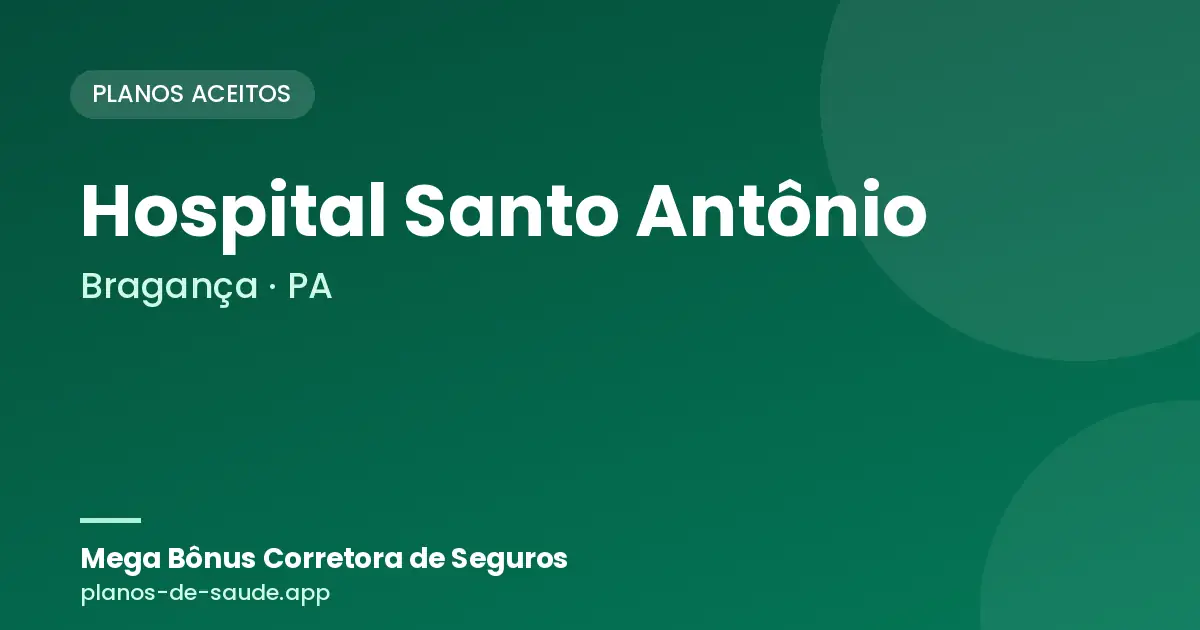 Cartão de Hospital Santo Antônio, Bragança - PA: planos de saúde aceitos