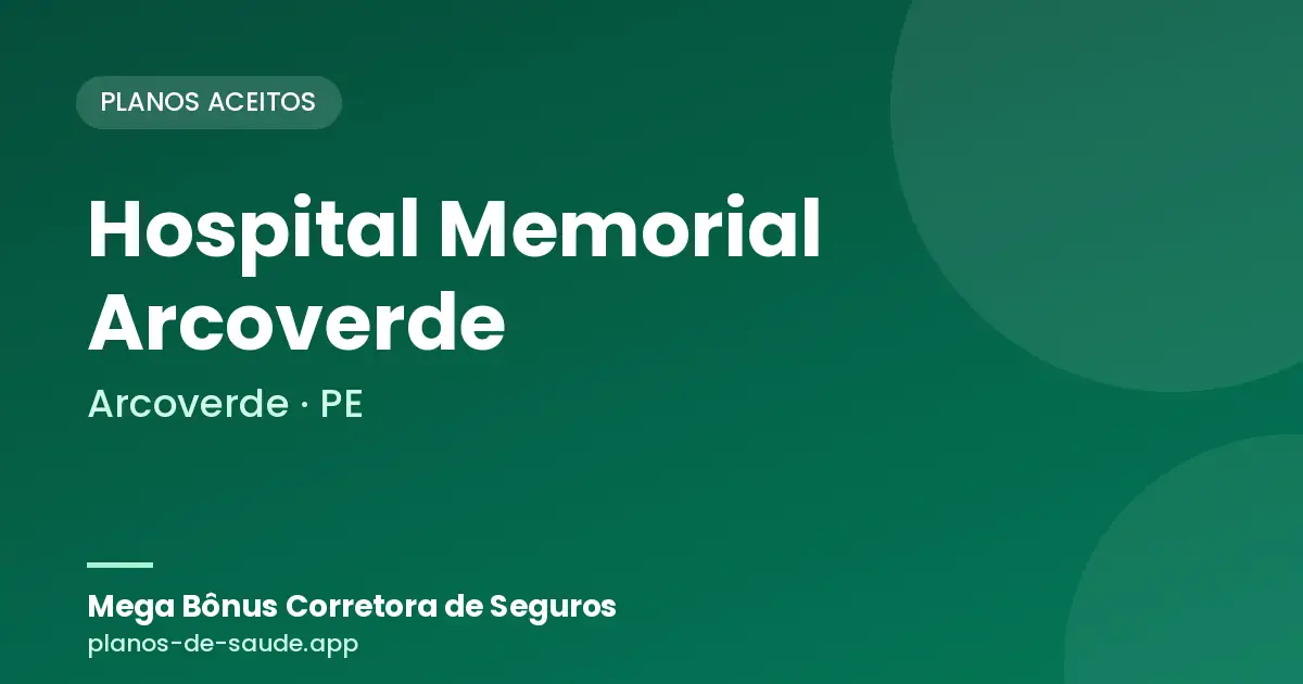 Cartão de Hospital Memorial Arcoverde, Arcoverde - PE: planos de saúde aceitos