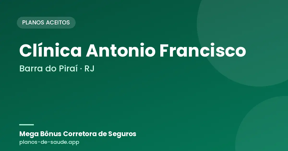 Cartão de Clínica Antonio Francisco, Barra do Piraí - RJ: planos de saúde aceitos