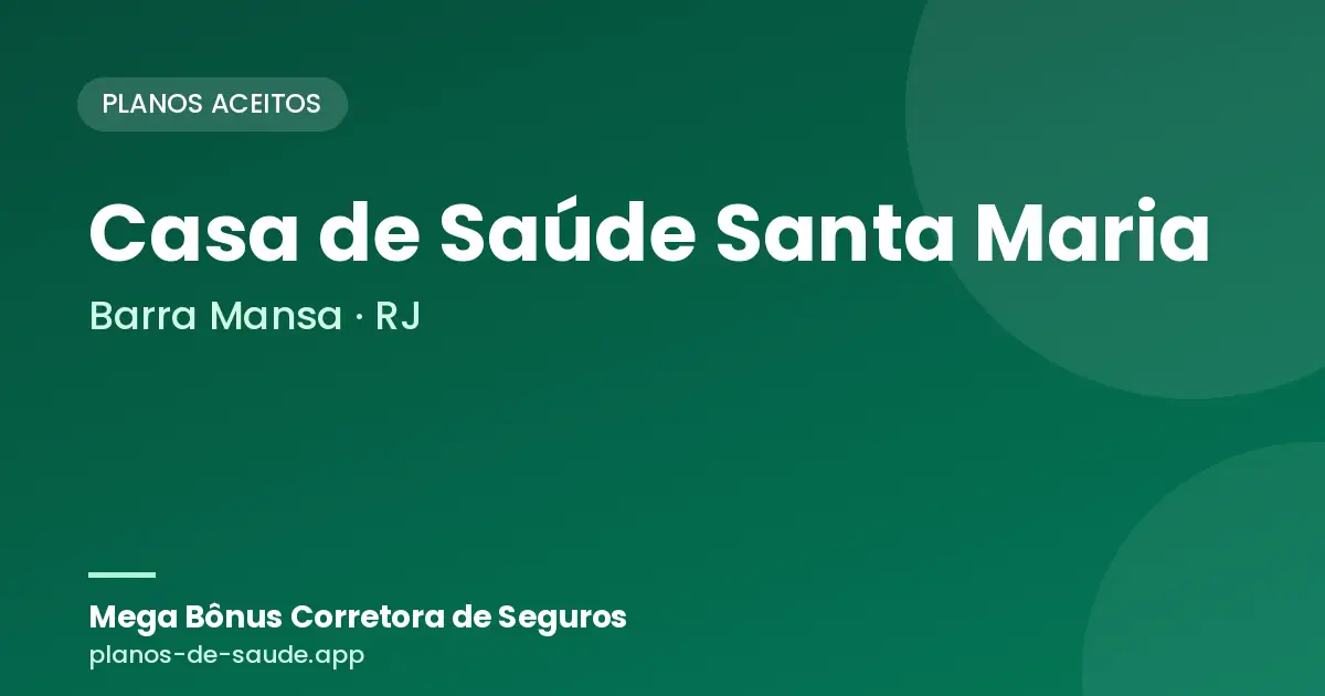 Cartão de Casa de Saúde Santa Maria, Barra Mansa - RJ: planos de saúde aceitos