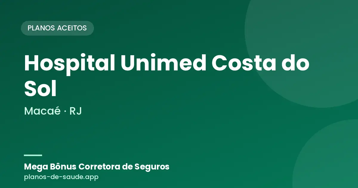 Cartão de Hospital Unimed Costa do Sol, Macaé - RJ: planos de saúde aceitos