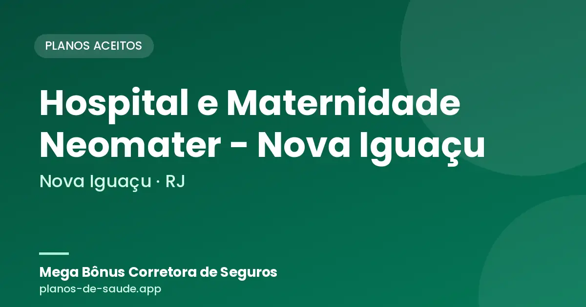 Cartão de Hospital e Maternidade Neomater - Nova Iguaçu, Nova Iguaçu - RJ: planos de saúde aceitos