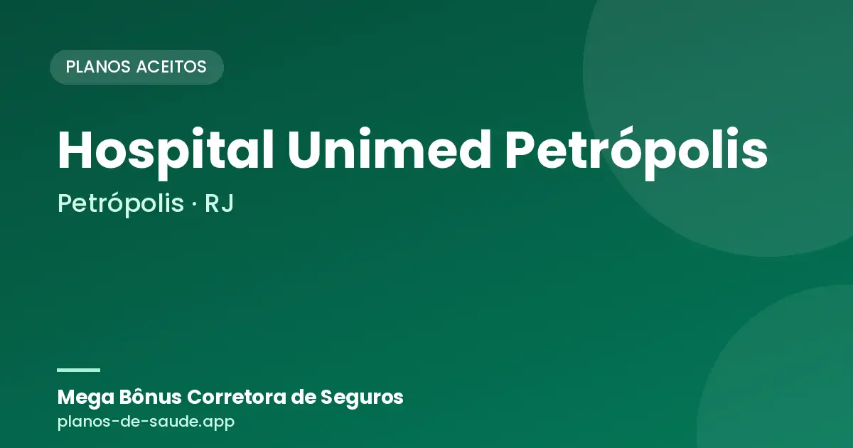 Cartão de Hospital Unimed Petrópolis, Petrópolis - RJ: planos de saúde aceitos