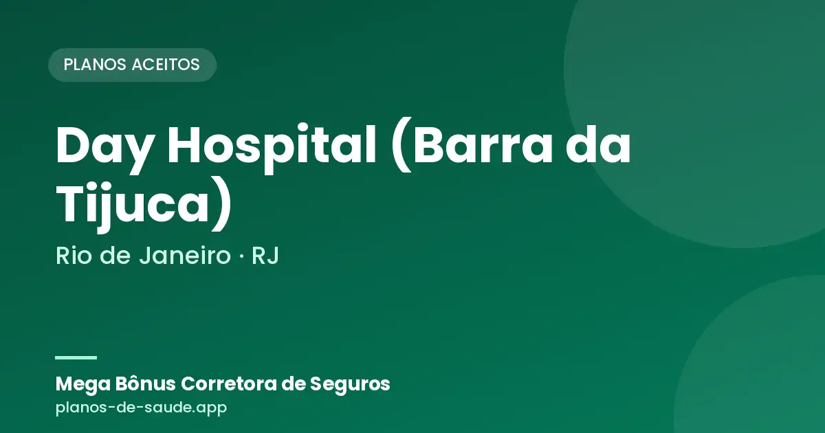 Cartão de Day Hospital (Barra da Tijuca), Rio de Janeiro - RJ: planos de saúde aceitos