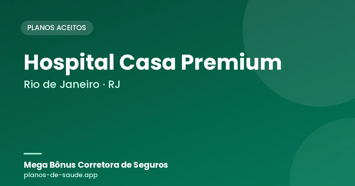 Cartão de Hospital Casa Premium, Rio de Janeiro - RJ: planos de saúde aceitos