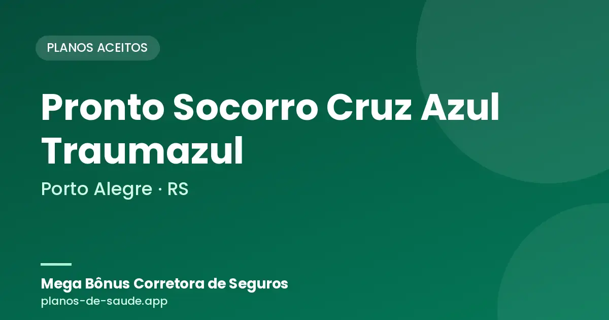 Cartão de Pronto Socorro Cruz Azul Traumazul, Porto Alegre - RS: planos de saúde aceitos
