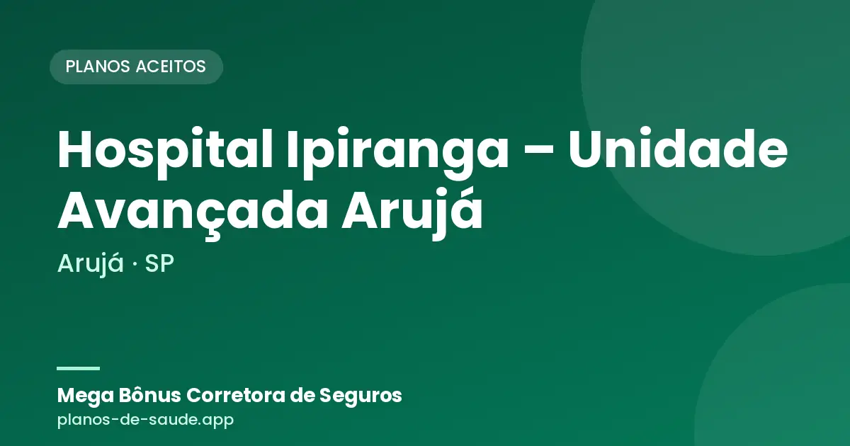 Cartão de Hospital Ipiranga – Unidade Avançada Arujá, Arujá - SP: planos de saúde aceitos