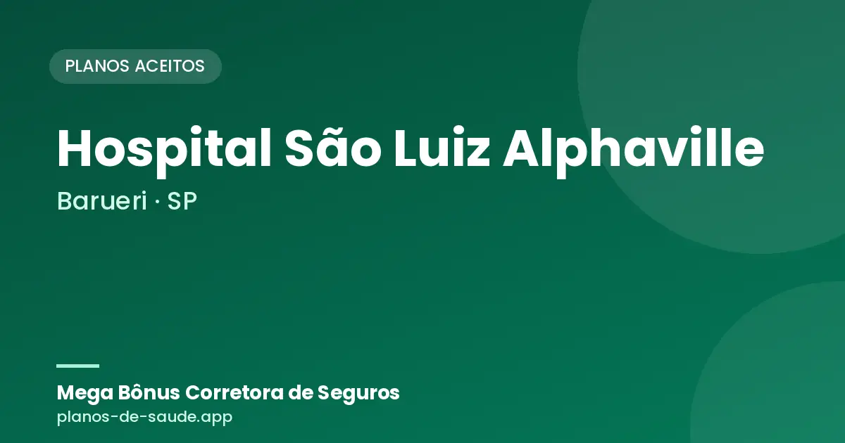 Cartão de Hospital São Luiz Alphaville, Barueri - SP: planos de saúde aceitos