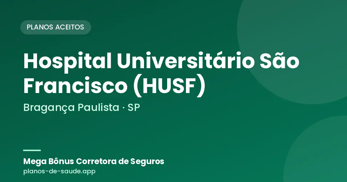 Cartão de Hospital Universitário São Francisco (HUSF), Bragança Paulista - SP: planos de saúde aceitos