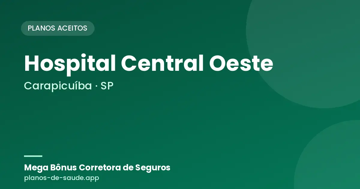 Cartão de Hospital Central Oeste, Carapicuíba - SP: planos de saúde aceitos