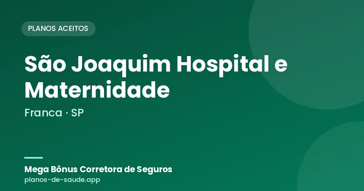 Cartão de São Joaquim Hospital e Maternidade, Franca - SP: planos de saúde aceitos