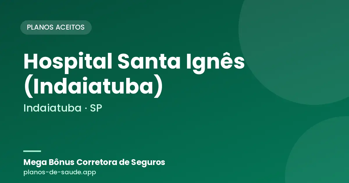 Cartão de Hospital Santa Ignês (Indaiatuba), Indaiatuba - SP: planos de saúde aceitos