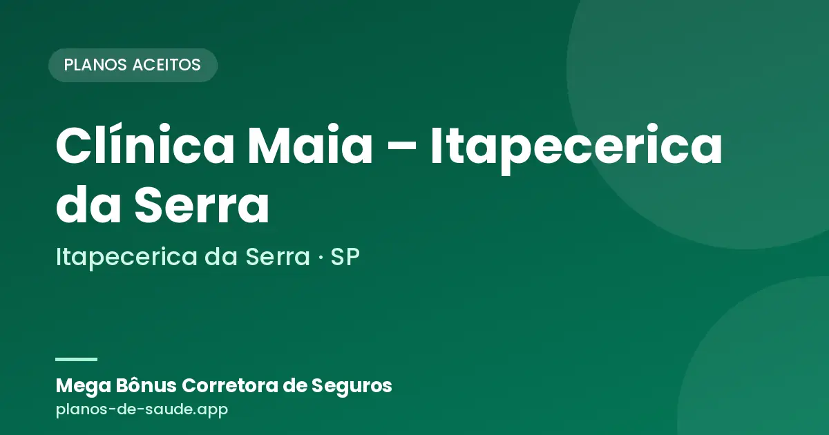Cartão de Clínica Maia – Itapecerica da Serra, Itapecerica da Serra - SP: planos de saúde aceitos