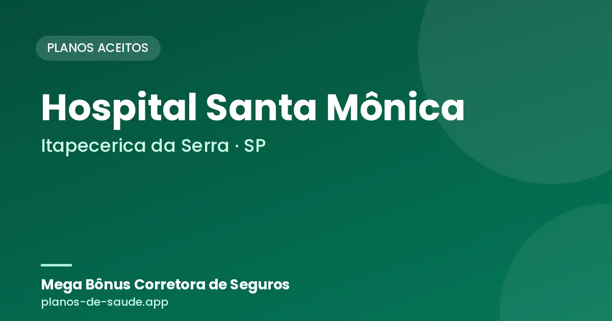Cartão de Hospital Santa Mônica, Itapecerica da Serra - SP: planos de saúde aceitos