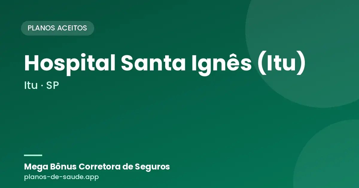 Cartão de Hospital Santa Ignês (Itu), Itu - SP: planos de saúde aceitos