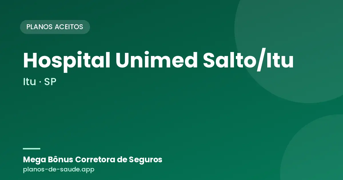 Cartão de Hospital Unimed Salto/Itu, Itu - SP: planos de saúde aceitos