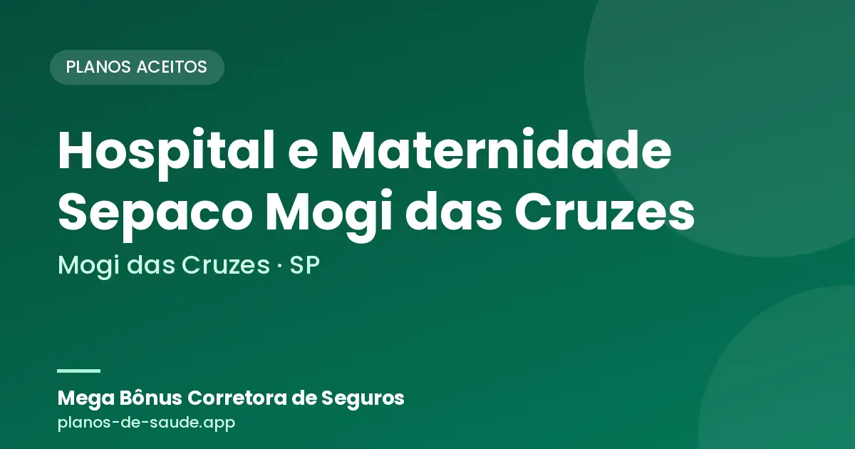 Cartão de Hospital e Maternidade Sepaco Mogi das Cruzes, Mogi das Cruzes - SP: planos de saúde aceitos