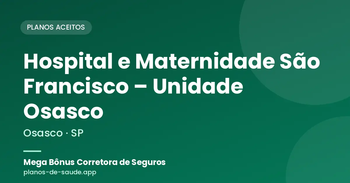 Cartão de Hospital e Maternidade São Francisco – Unidade Osasco, Osasco - SP: planos de saúde aceitos