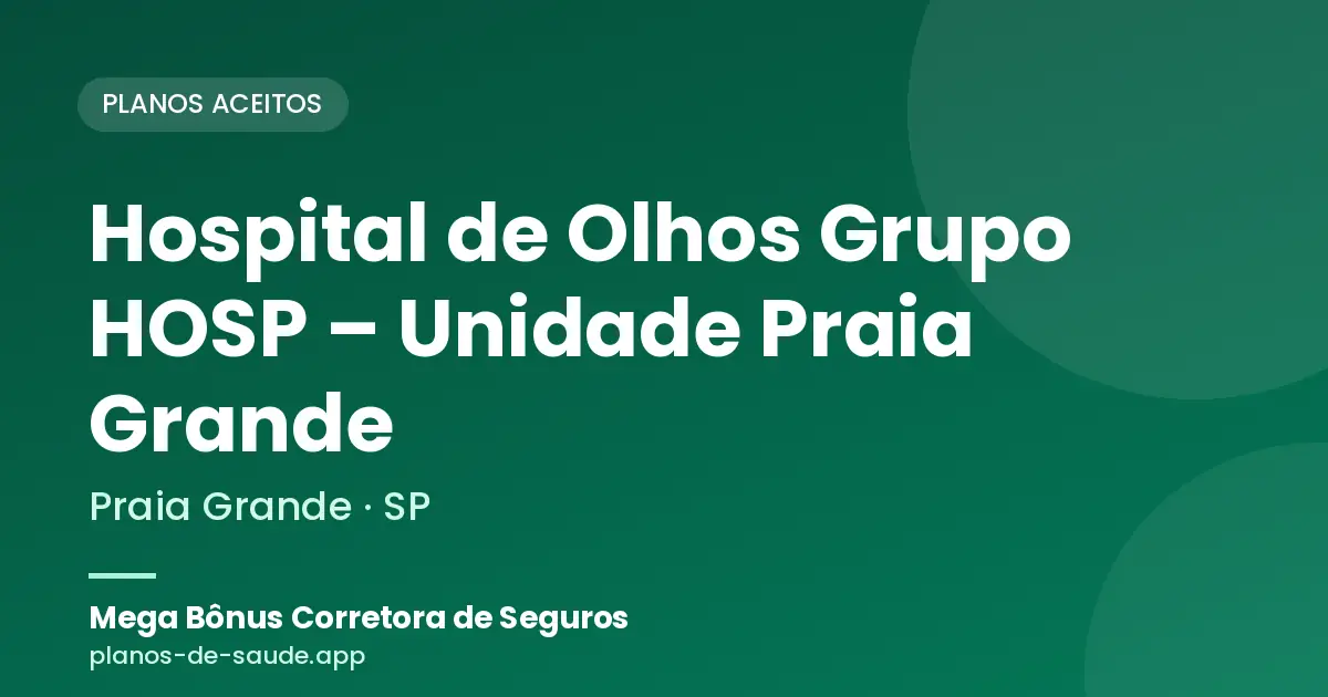 Cartão de Hospital de Olhos Grupo HOSP – Unidade Praia Grande, Praia Grande - SP: planos de saúde aceitos