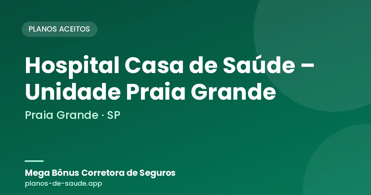 Cartão de Hospital Casa de Saúde – Unidade Praia Grande, Praia Grande - SP: planos de saúde aceitos