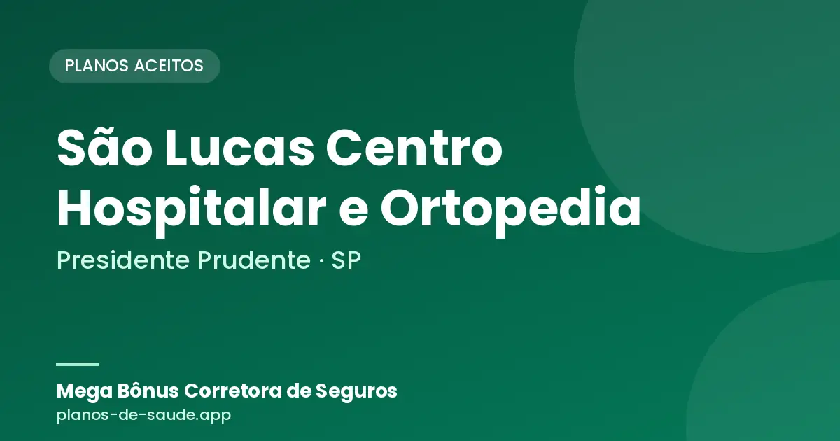 Cartão de São Lucas Centro Hospitalar e Ortopedia, Presidente Prudente - SP: planos de saúde aceitos