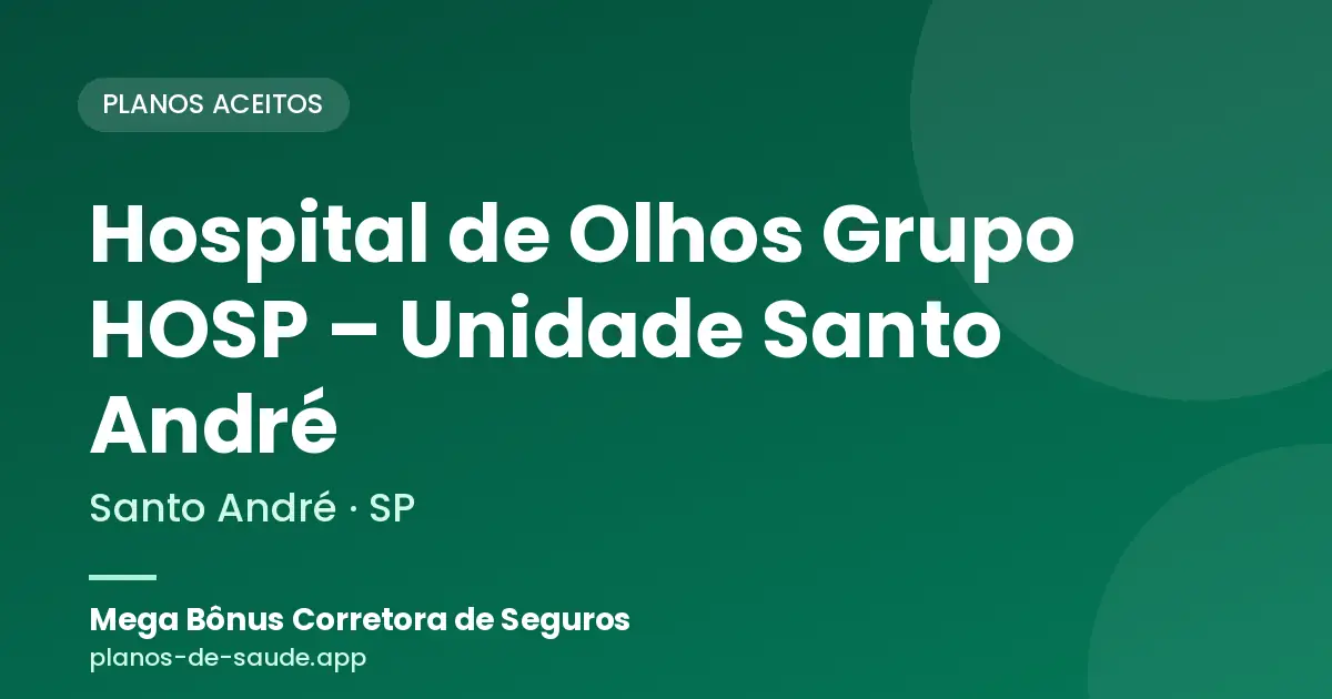 Cartão de Hospital de Olhos Grupo HOSP – Unidade Santo André, Santo André - SP: planos de saúde aceitos