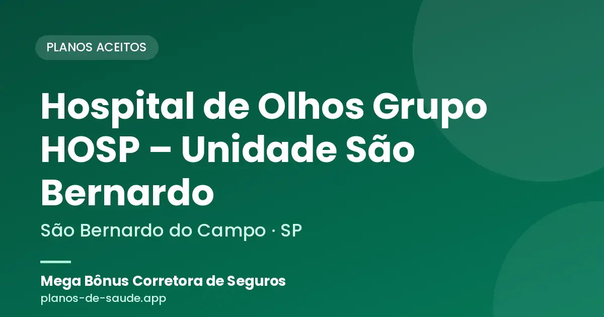 Cartão de Hospital de Olhos Grupo HOSP – Unidade São Bernardo, São Bernardo do Campo - SP: planos de saúde aceitos