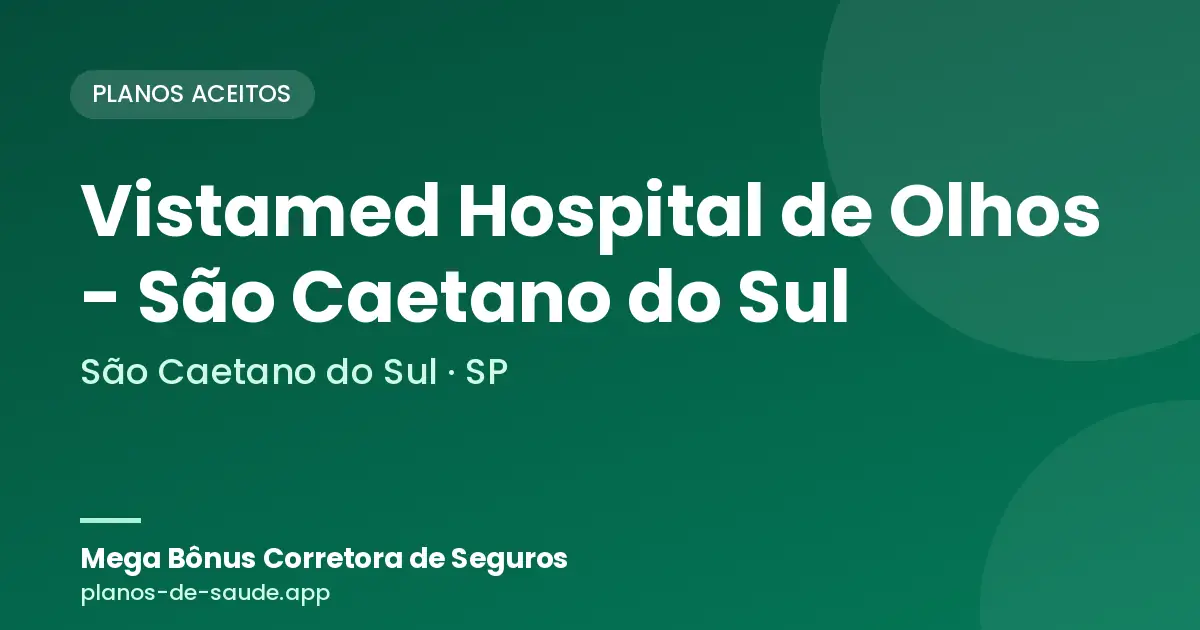 Cartão de Vistamed Hospital de Olhos - São Caetano do Sul, São Caetano do Sul - SP: planos de saúde aceitos