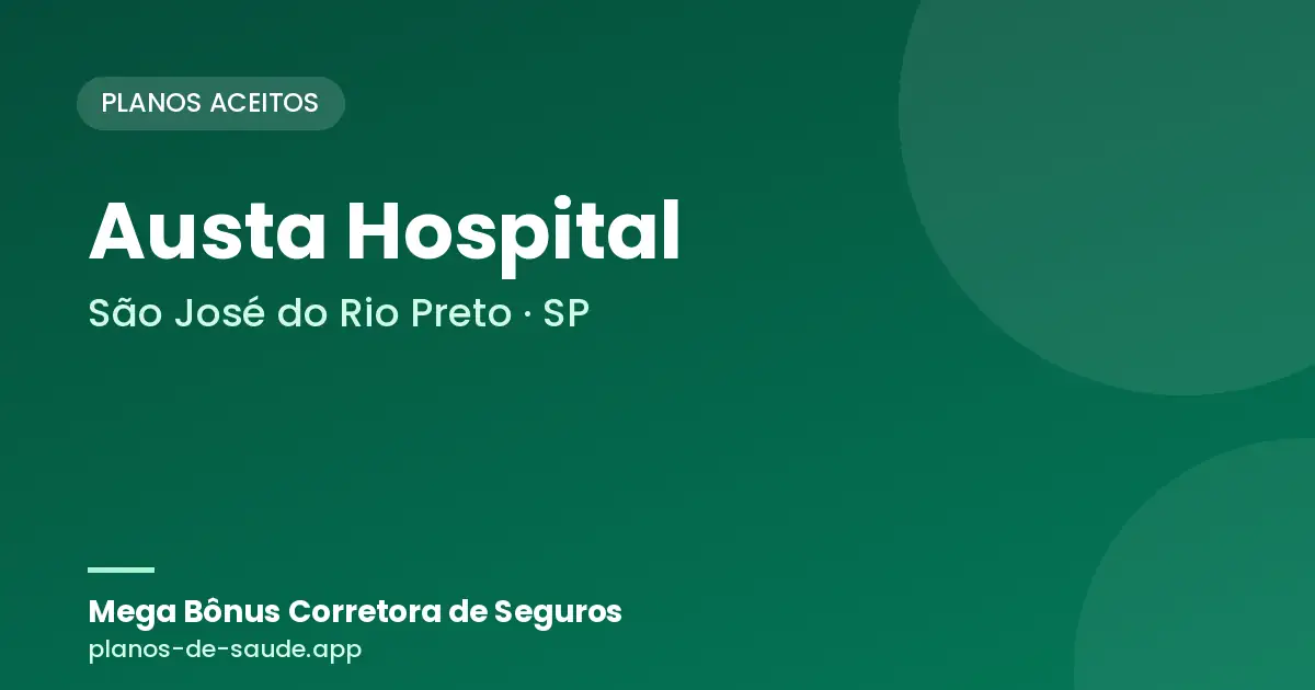 Cartão de Austa Hospital, São José do Rio Preto - SP: planos de saúde aceitos