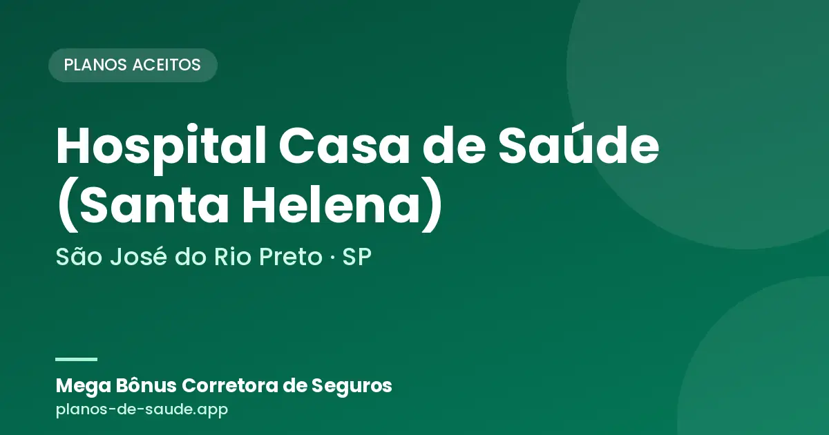 Cartão de Hospital Casa de Saúde (Santa Helena), São José do Rio Preto - SP: planos de saúde aceitos