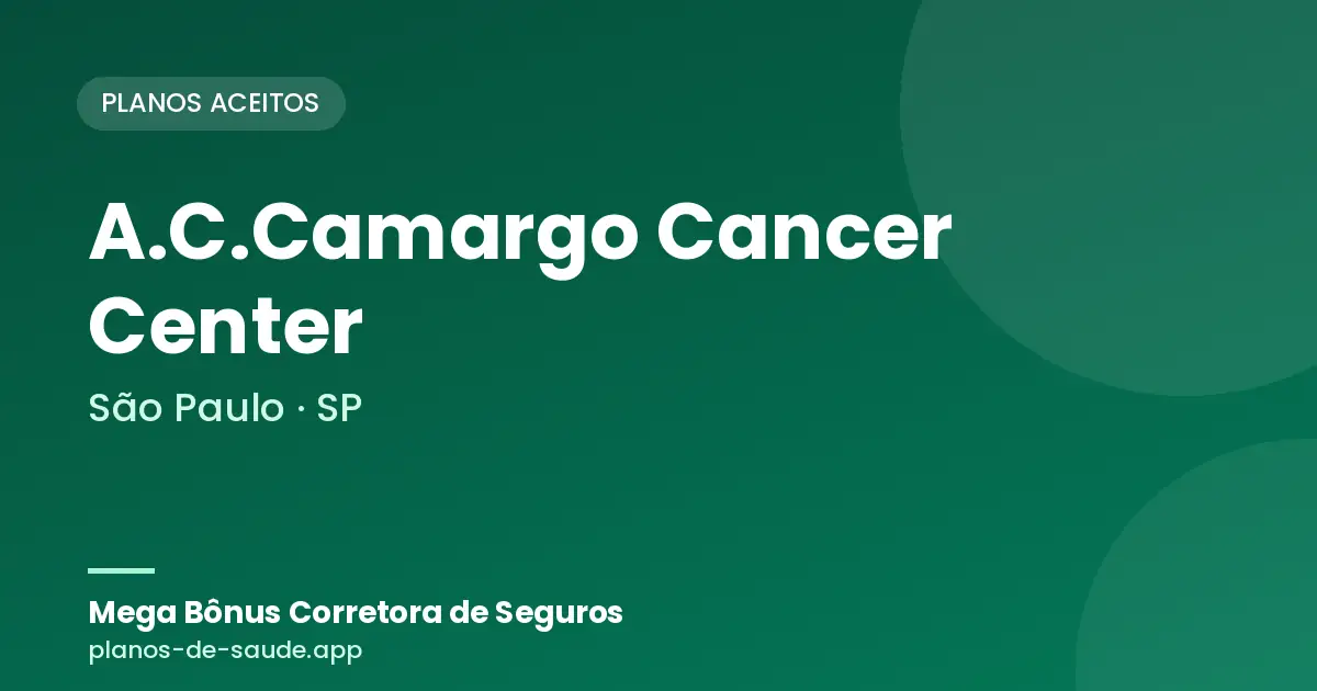 Cartão de A.C.Camargo Cancer Center, São Paulo - SP: planos de saúde aceitos
