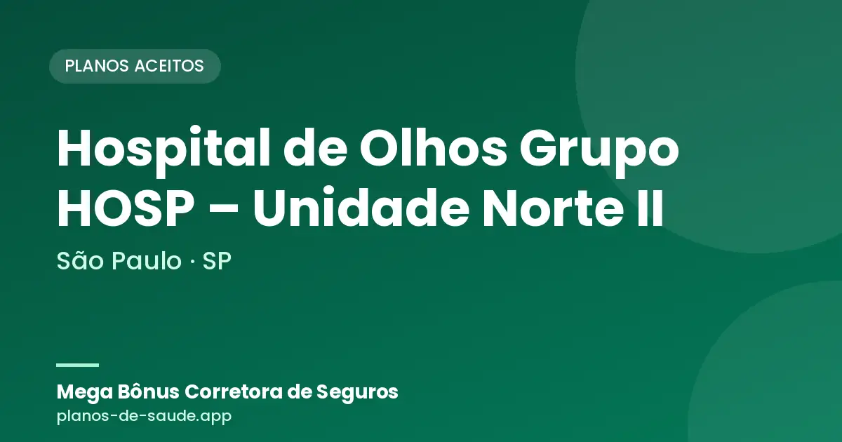 Cartão de Hospital de Olhos Grupo HOSP – Unidade Norte II, São Paulo - SP: planos de saúde aceitos