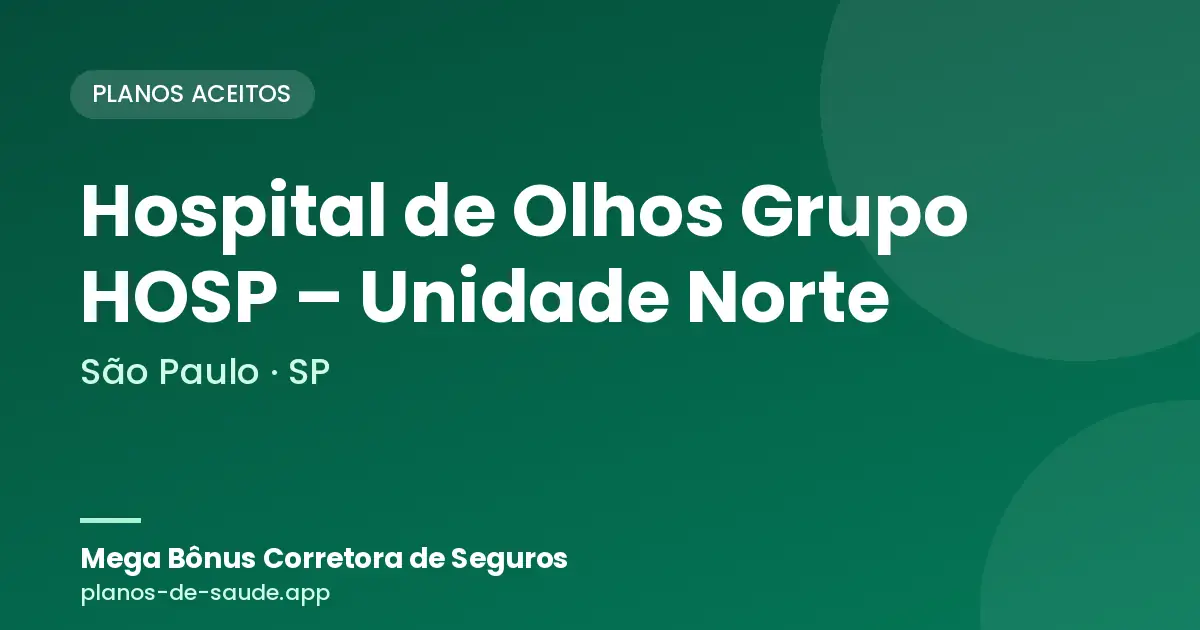 Cartão de Hospital de Olhos Grupo HOSP – Unidade Norte, São Paulo - SP: planos de saúde aceitos