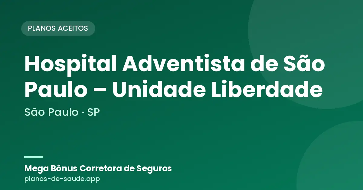 Cartão de Hospital Adventista de São Paulo – Unidade Liberdade, São Paulo - SP: planos de saúde aceitos