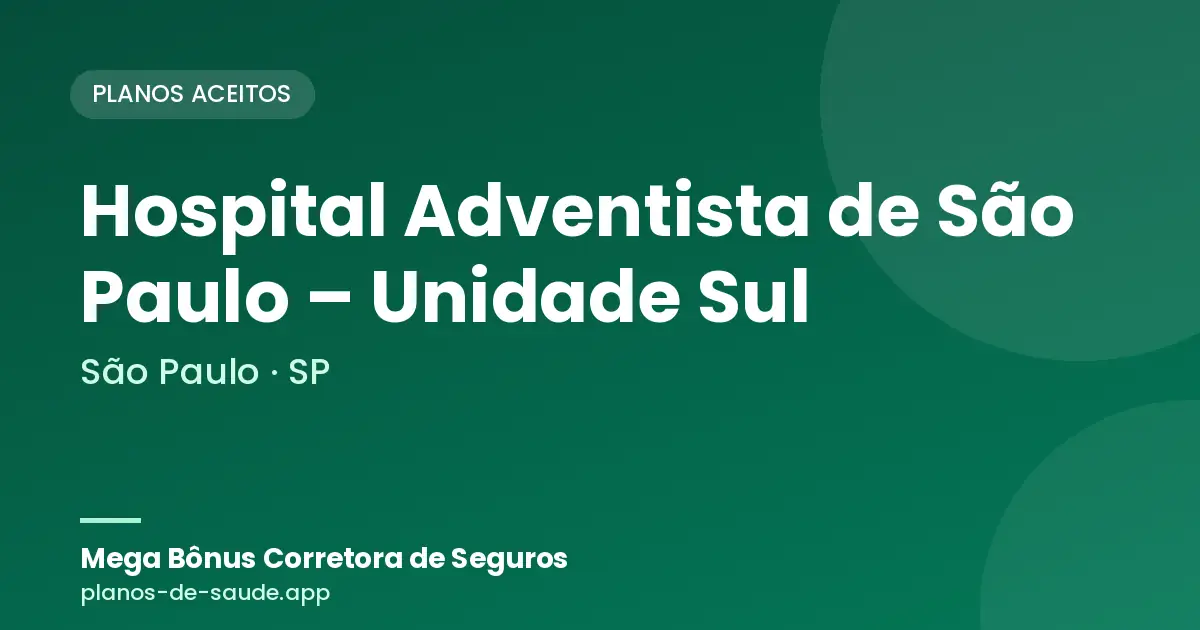 Cartão de Hospital Adventista de São Paulo – Unidade Sul, São Paulo - SP: planos de saúde aceitos