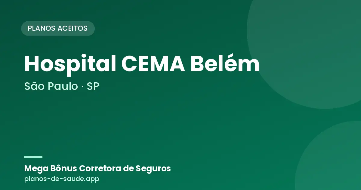 Cartão de Hospital CEMA Belém, São Paulo - SP: planos de saúde aceitos