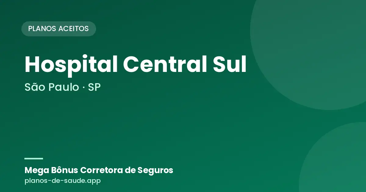 Cartão de Hospital Central Sul, São Paulo - SP: planos de saúde aceitos