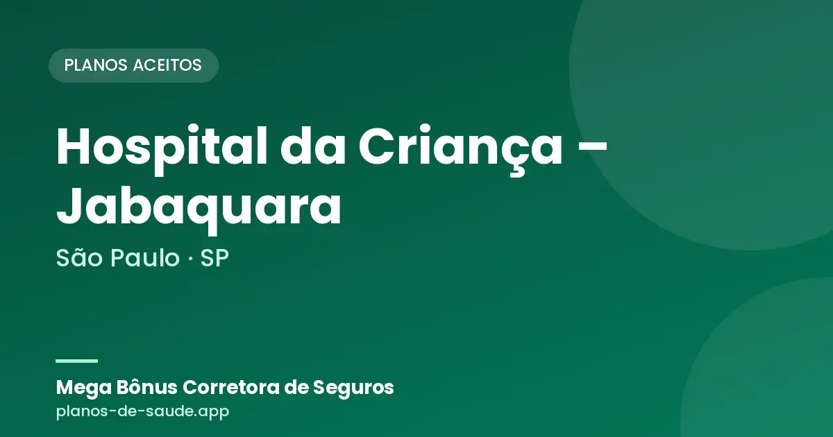 Cartão de Hospital da Criança – Jabaquara, São Paulo - SP: planos de saúde aceitos