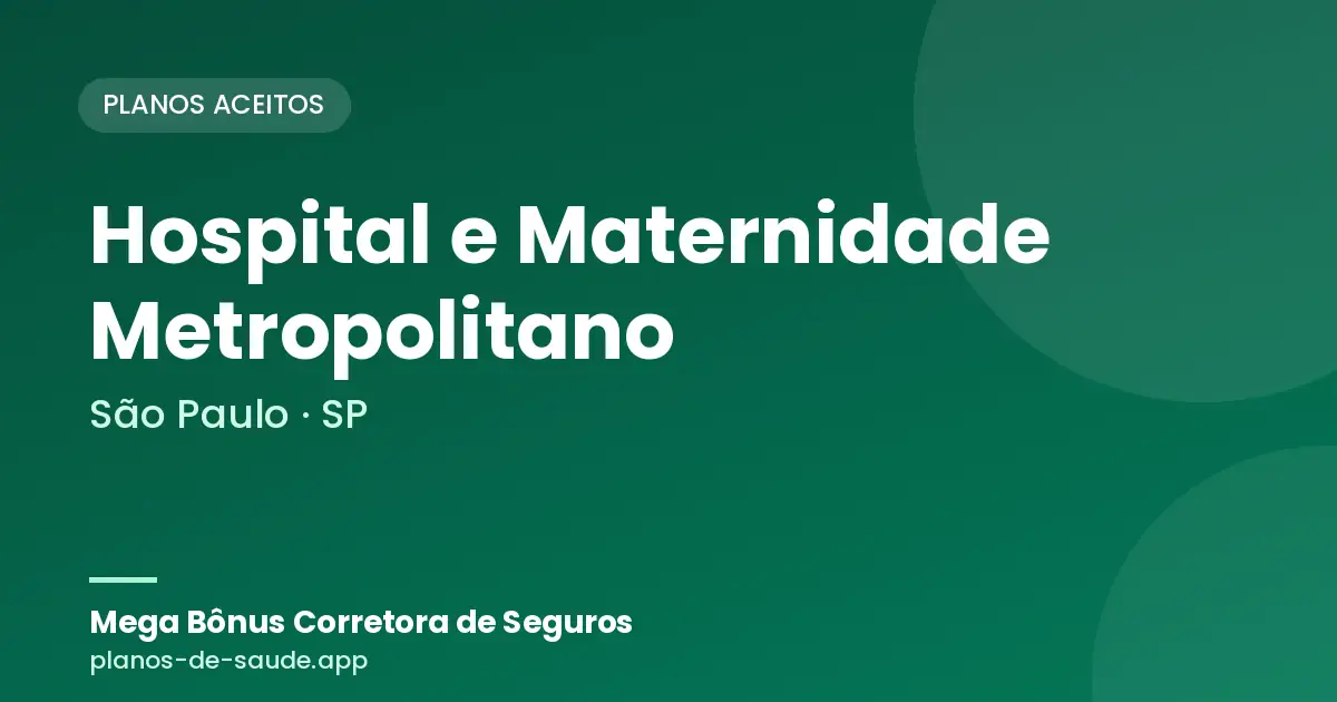 Cartão de Hospital e Maternidade Metropolitano, São Paulo - SP: planos de saúde aceitos