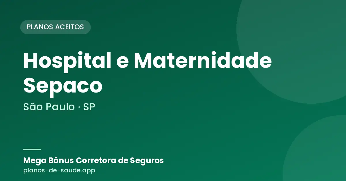 Cartão de Hospital e Maternidade Sepaco, São Paulo - SP: planos de saúde aceitos
