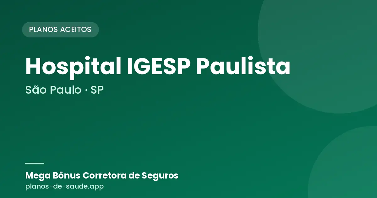 Cartão de Hospital IGESP Paulista, São Paulo - SP: planos de saúde aceitos