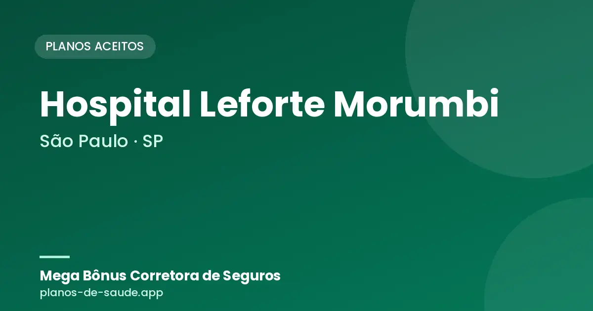 Cartão de Hospital Leforte Morumbi, São Paulo - SP: planos de saúde aceitos