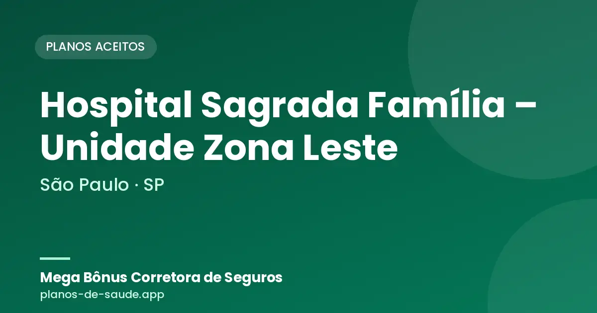 Cartão de Hospital Sagrada Família – Unidade Zona Leste, São Paulo - SP: planos de saúde aceitos